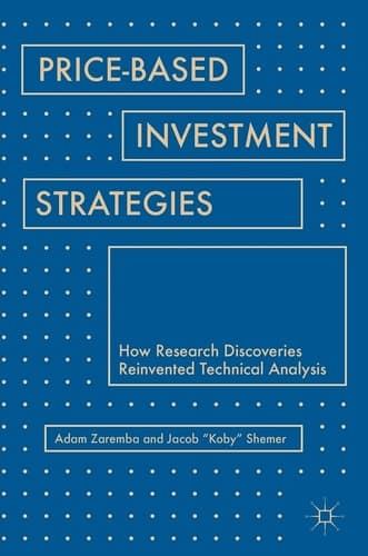 Price-Based Investment Strategies How Research Discoveries Reinvented Technical Analysis
