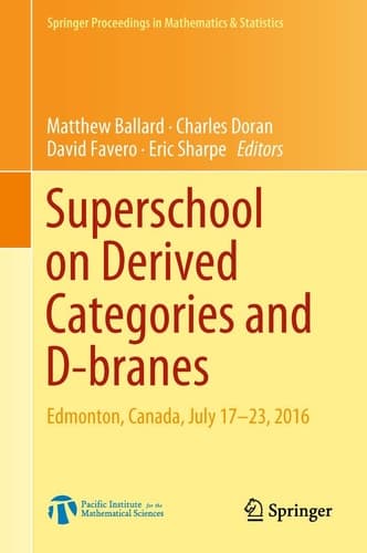 Superschool on Derived Categories and D-branes Edmonton, Canada, July 17-23, 2016