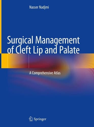 Surgical Management of Cleft Lip and Palate A Comprehensive Atlas