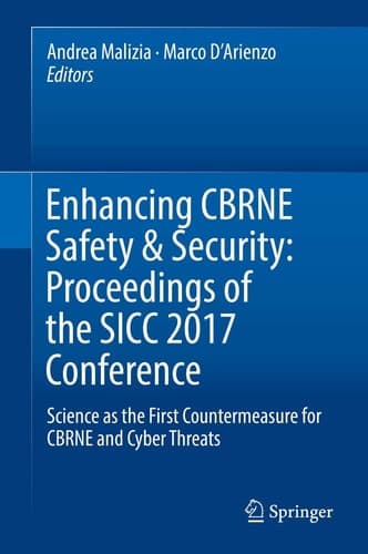 Enhancing CBRNE Safety & Security: Proceedings of the SICC 2017 Conference Science as the first countermeasure for CBRNE and Cyber threats