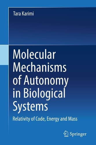 Molecular Mechanisms of Autonomy in Biological Systems Relativity of Code, Energy and Mass​