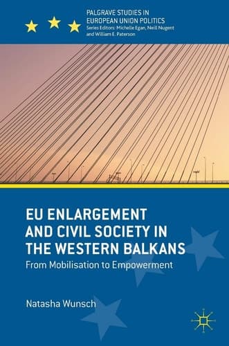 EU Enlargement and Civil Society in the Western Balkans From Mobilisation to Empowerment
