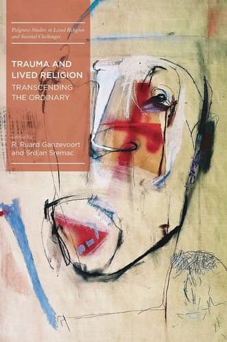 Trauma and Lived Religion Transcending the Ordinary
