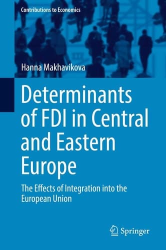 Determinants of FDI in Central and Eastern Europe The Effects of Integration into the European Union