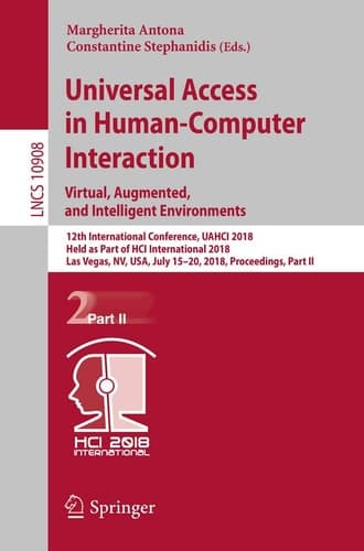 Universal Access in Human-Computer Interaction. Virtual, Augmented, and Intelligent Environments 12th International Conference, UAHCI 2018, Held as Part of HCI International 2018, Las Vegas, NV, USA, July 15-20, 2018, Proceedings, Part II
