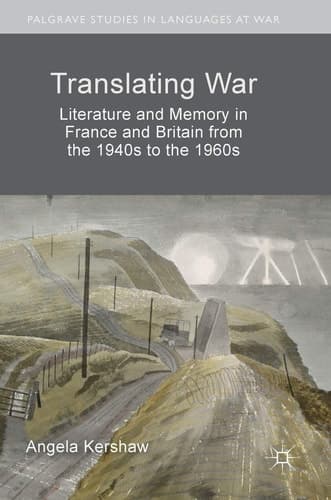 Translating War Literature and Memory in France and Britain from the 1940s to the 1960s