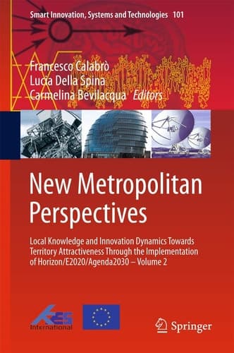 New Metropolitan Perspectives Local Knowledge and Innovation Dynamics Towards Territory Attractiveness Through the Implementation of Horizon/E2020/Agenda2030 – Volume 2