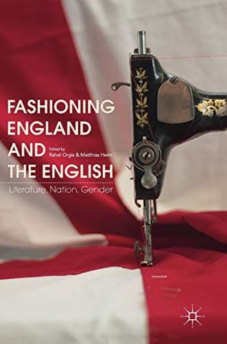 Fashioning England and the English Literature, Nation, Gender
