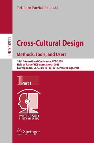 Cross-Cultural Design. Methods, Tools, and Users 10th International Conference, CCD 2018, Held as Part of HCI International 2018, Las Vegas, NV, USA, July 15-20, 2018, Proceedings, Part I