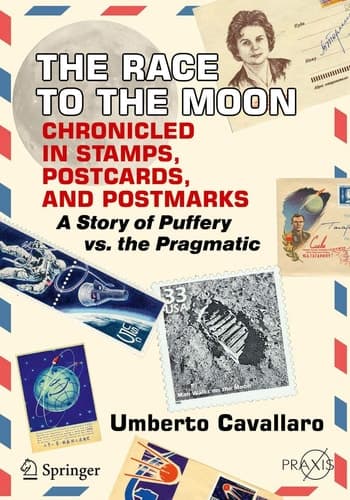 The Race to the Moon Chronicled in Stamps, Postcards, and Postmarks A Story of Puffery vs. the Pragmatic