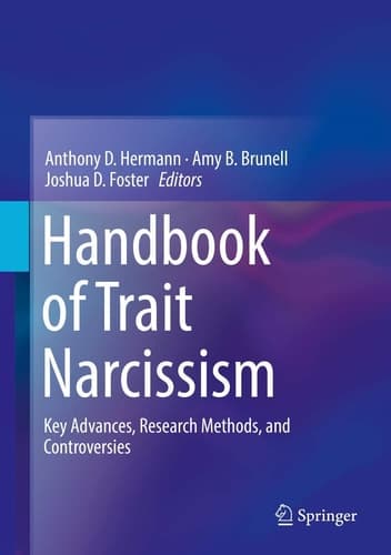 Handbook of Trait Narcissism Key Advances, Research Methods, and Controversies