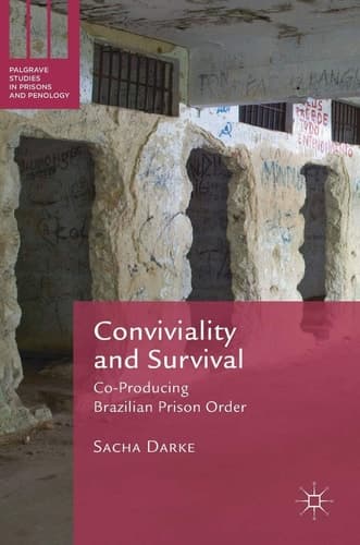 Conviviality and Survival Co-Producing Brazilian Prison Order