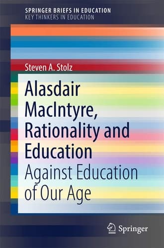 Alasdair MacIntyre, Rationality and Education Against Education of Our Age