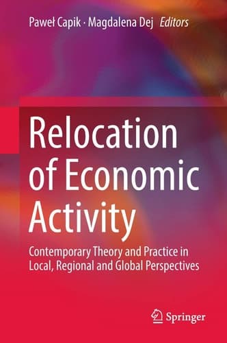 Relocation of Economic Activity Contemporary Theory and Practice in Local, Regional and Global Perspectives
