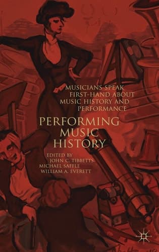 Performing Music History Musicians Speak First-Hand about Music History and Performance