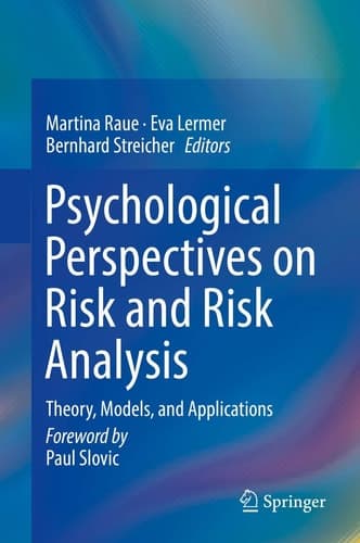 Psychological Perspectives on Risk and Risk Analysis Theory, Models, and Applications
