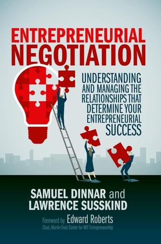Entrepreneurial Negotiation Understanding and Managing the Relationships that Determine Your Entrepreneurial Success