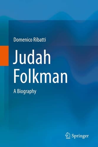 Judah Folkman A Biography