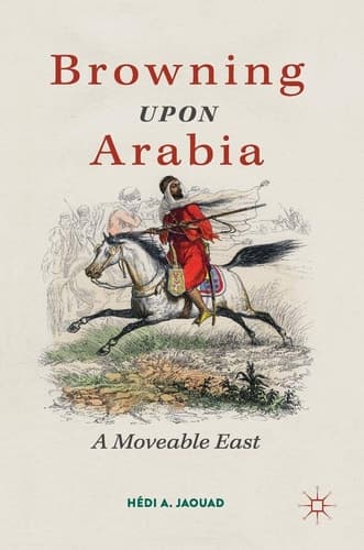 Browning Upon Arabia A Moveable East