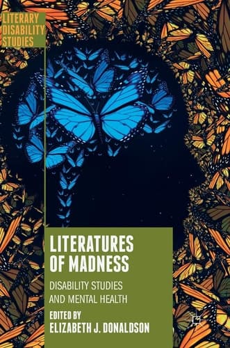 Literatures of Madness Disability Studies and Mental Health
