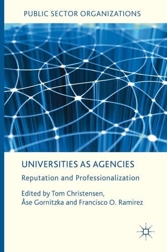 Universities as Agencies Reputation and Professionalization