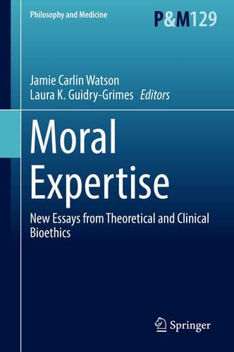 Moral Expertise New Essays from Theoretical and Clinical Bioethics