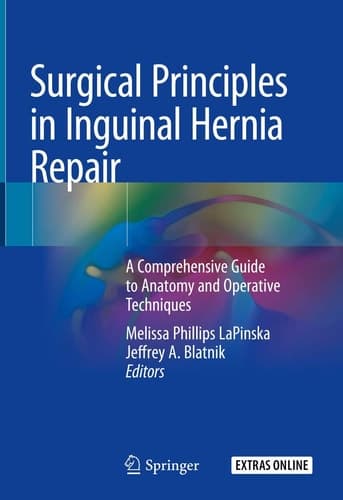 Surgical Principles in Inguinal Hernia Repair A Comprehensive Guide to Anatomy and Operative Techniques