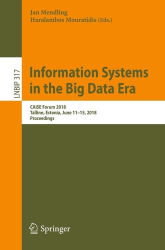 Information Systems in the Big Data Era CAiSE Forum 2018, Tallinn, Estonia, June 11-15, 2018, Proceedings