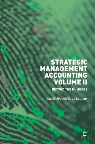 Strategic Management Accounting, Volume II Beyond the Numbers