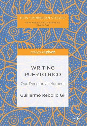 Writing Puerto Rico Our Decolonial Moment