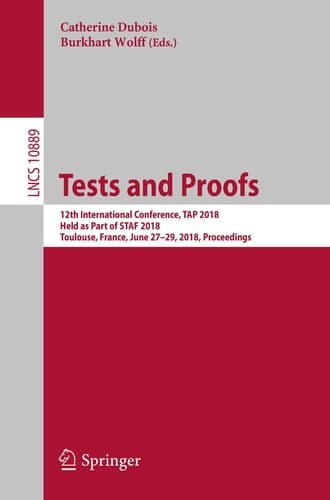 Tests and Proofs 12th International Conference, TAP 2018, Held as Part of STAF 2018, Toulouse, France, June 27-29, 2018, Proceedings