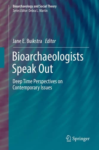 Bioarchaeologists Speak Out Deep Time Perspectives on Contemporary Issues