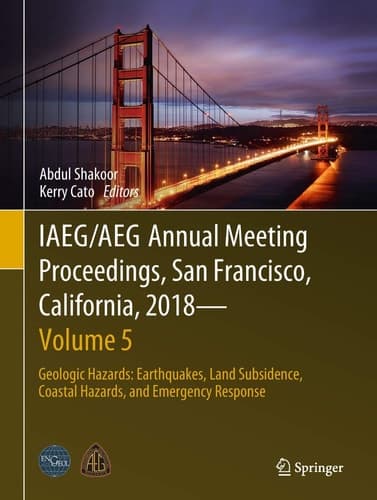 IAEG/AEG Annual Meeting Proceedings, San Francisco, California, 2018 - Volume 5 Geologic Hazards: Earthquakes, Land Subsidence, Coastal Hazards, and Emergency Response
