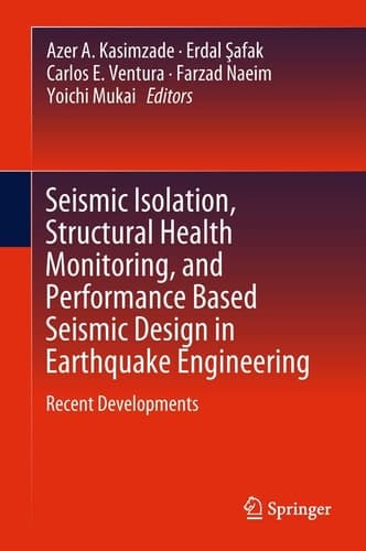 Seismic Isolation, Structural Health Monitoring, and Performance Based Seismic Design in Earthquake Engineering Recent Developments