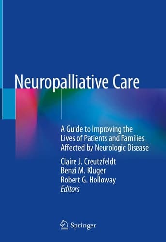 Neuropalliative Care A Guide to Improving the Lives of Patients and Families Affected by Neurologic Disease