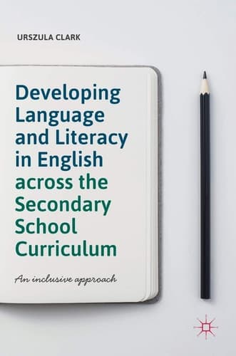 Developing Language and Literacy in English across the Secondary School Curriculum An Inclusive Approach