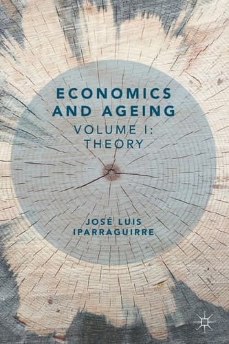 Economics and Ageing Volume I: Theory