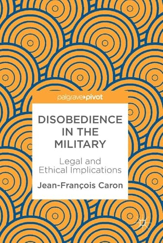 Disobedience in the Military Legal and Ethical Implications