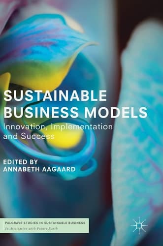 Sustainable Business Models Innovation, Implementation and Success