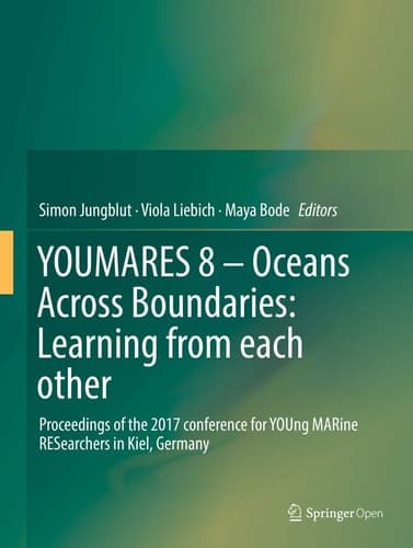 YOUMARES 8 – Oceans Across Boundaries: Learning from each other Proceedings of the 2017 conference for YOUng MARine RESearchers in Kiel, Germany