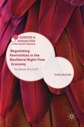 Negotiating Femininities in the Neoliberal Night-Time Economy Too Much of a Girl?