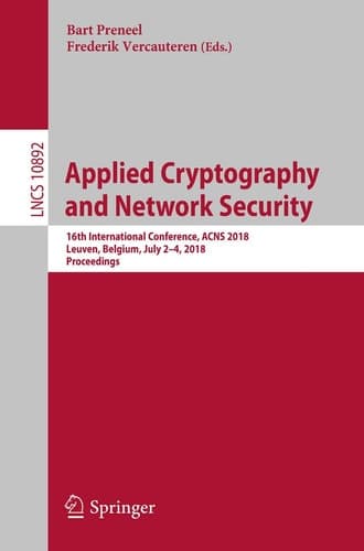Applied Cryptography and Network Security 16th International Conference, ACNS 2018, Leuven, Belgium, July 2-4, 2018, Proceedings