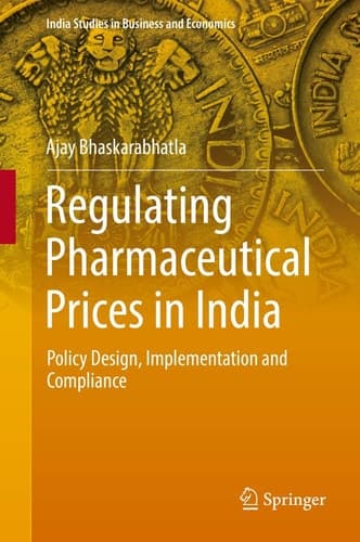 Regulating Pharmaceutical Prices in India Policy Design, Implementation and Compliance