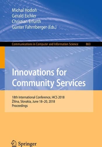 Innovations for Community Services 18th International Conference, I4CS 2018, Žilina, Slovakia, June 18-20, 2018, Proceedings