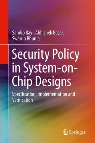 Security Policy in System-on-Chip Designs Specification, Implementation and Verification