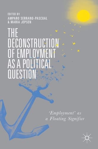 The Deconstruction of Employment as a Political Question 'Employment' as a Floating Signifier