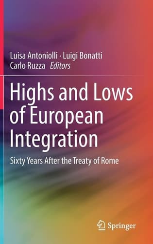 Highs and Lows of European Integration Sixty Years After the Treaty of Rome