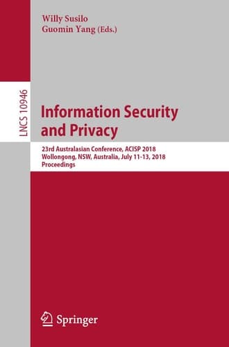 Information Security and Privacy 23rd Australasian Conference, ACISP 2018, Wollongong, NSW, Australia, July 11-13, 2018, Proceedings
