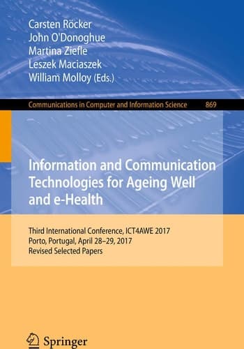 Information and Communication Technologies for Ageing Well and e-Health Third International Conference, ICT4AWE 2017, Porto, Portugal, April 28-29, 2017, Revised Selected Papers