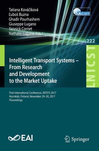 Intelligent Transport Systems – From Research and Development to the Market Uptake First International Conference, INTSYS 2017, Hyvinkää, Finland, November 29-30, 2017, Proceedings